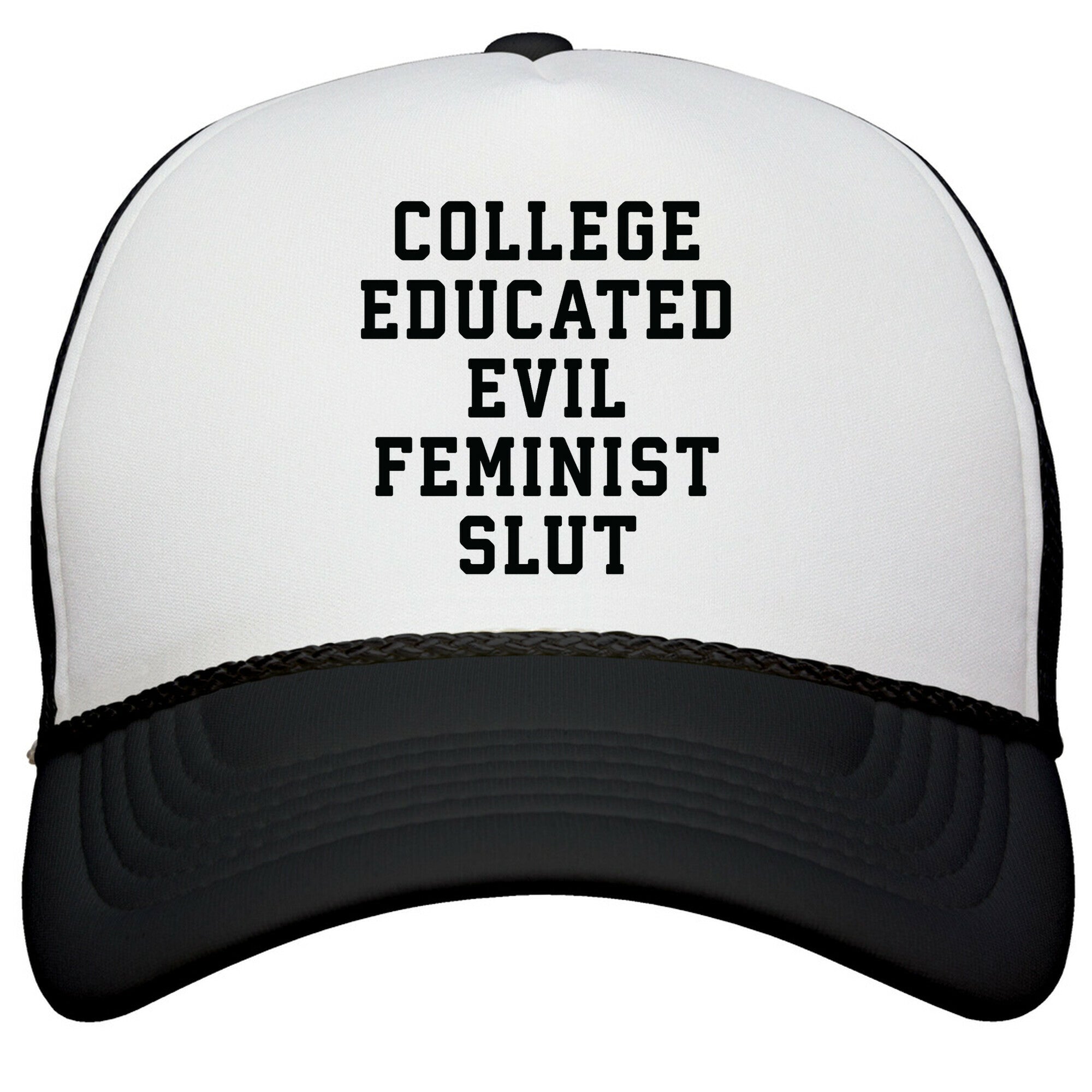 College Educated Evil Feminist Slut Snapback Trucker Hat